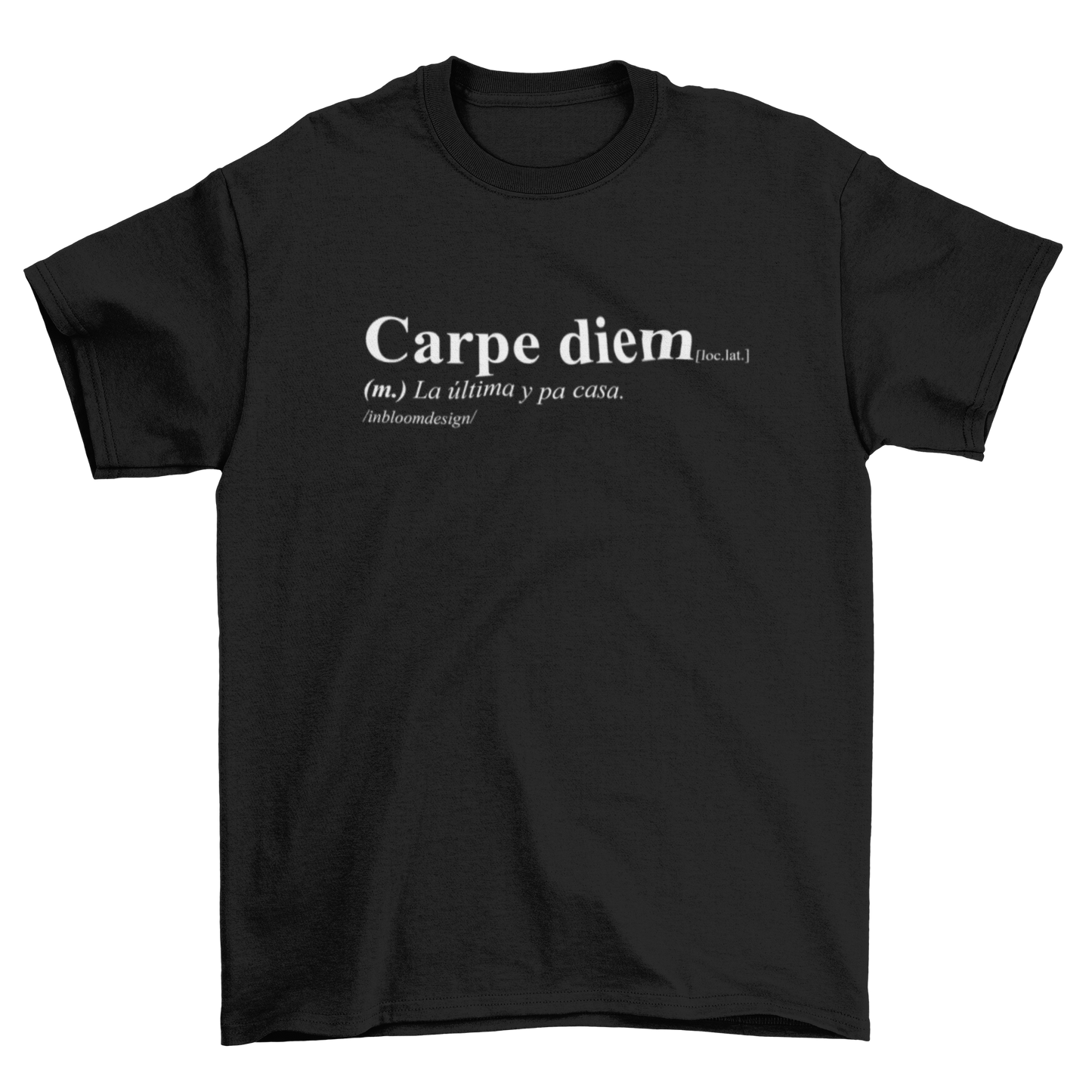 Camiseta Carpe diem - La última y pa casa.