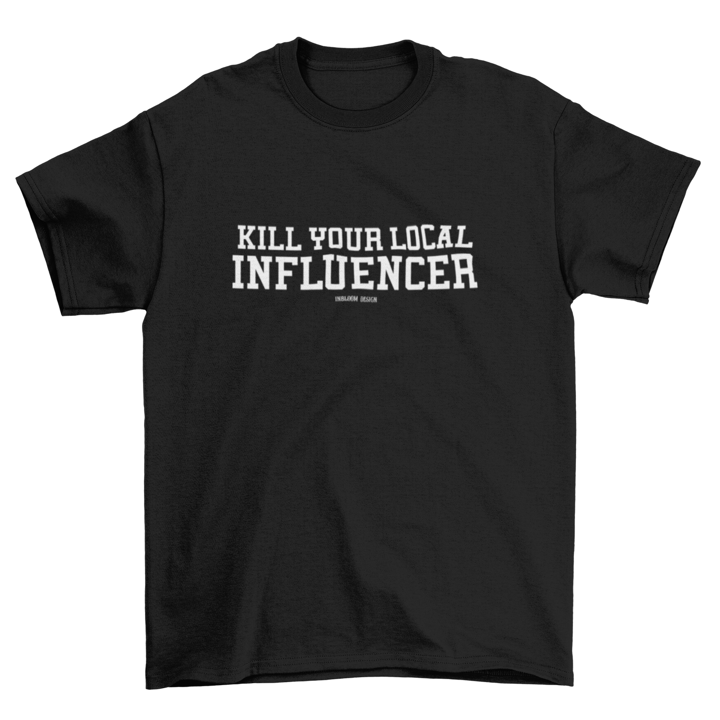 Camiseta Kill your local influencer