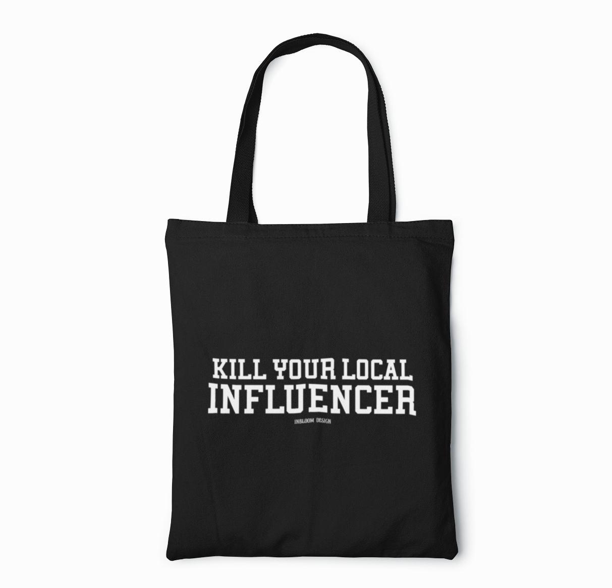 Kill your local influencer - Totebag (Negra)
