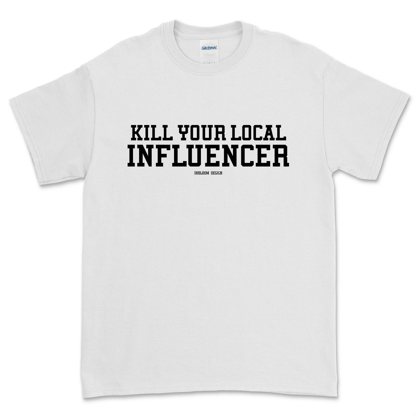KILL YOUR LOCAL INFLUENCER - Alex Inbloom Unisex / Blanco / S