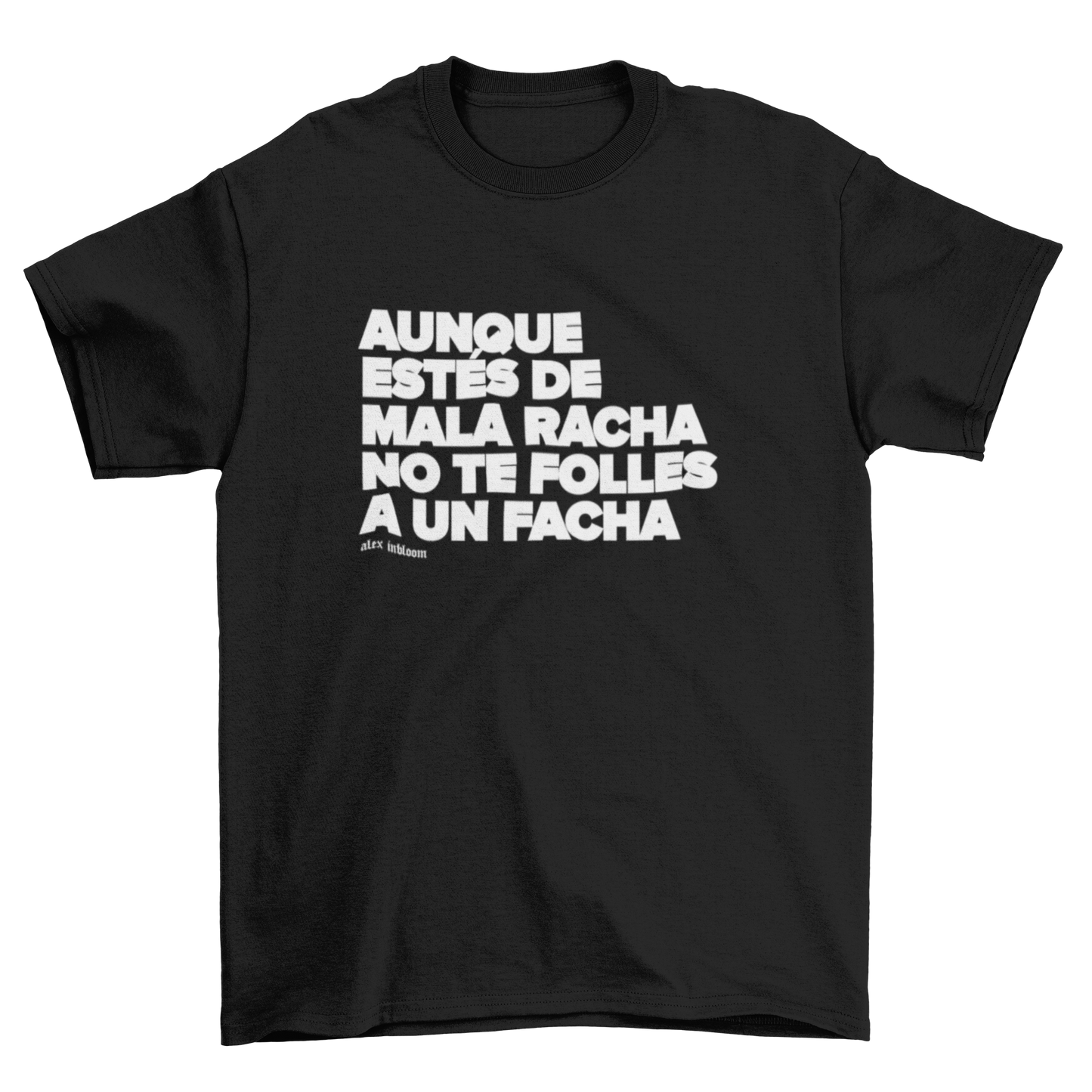 Camiseta Aunque estés de mala racha...