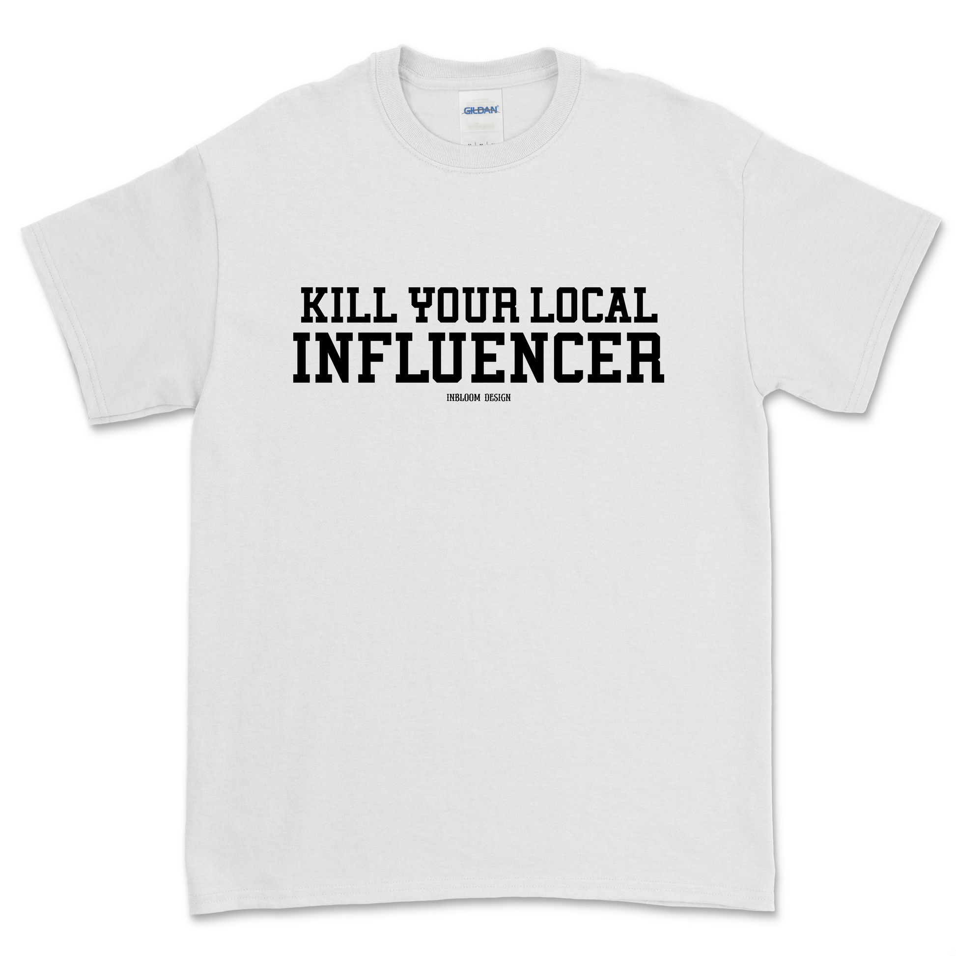 KILL YOUR LOCAL INFLUENCER - Alex Inbloom Unisex / Blanco / S