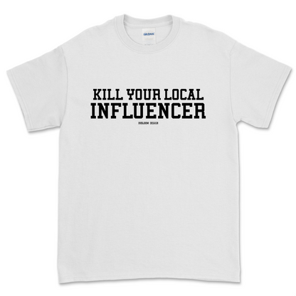 KILL YOUR LOCAL INFLUENCER - Alex Inbloom Unisex / Blanco / S