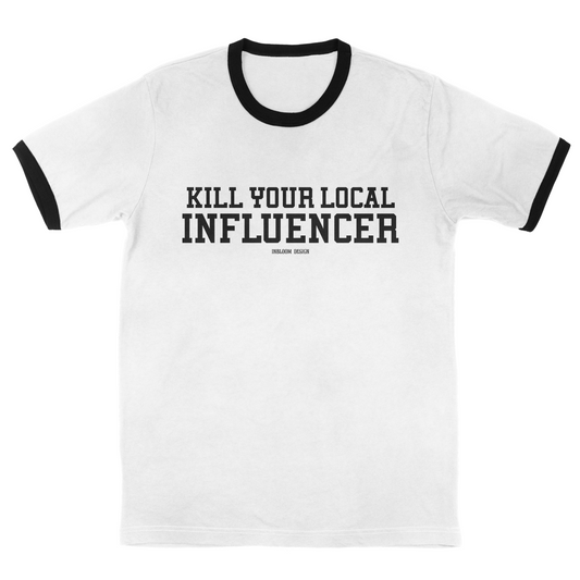 KILL YOUR LOCAL INFLUENCER - Alex Inbloom Unisex / Ringer / S